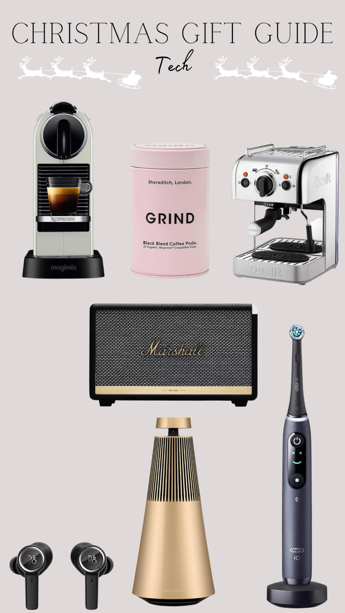Tech gift guide 

Giftguide- tech giftguide - tech - coffee machine - nespresso machine - dualit machine - dualit coffee - speakers - Marshall speakers - toothbrush - electronic toothbrush - bang and olufsen - b&b - beosound speaker - beoplay - wireless headphones - coffee pods 

#LTKGiftGuide #LTKSeasonal #LTKmens