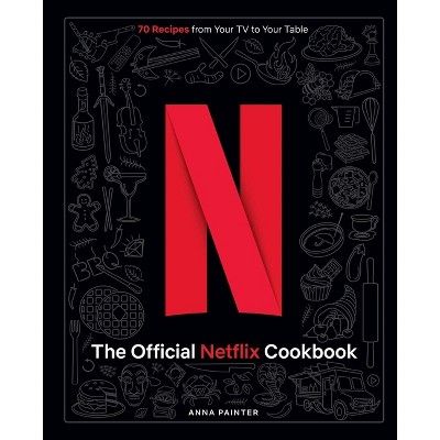 The Official Netflix Cookbook - by  Insight Editions (Hardcover) | Target