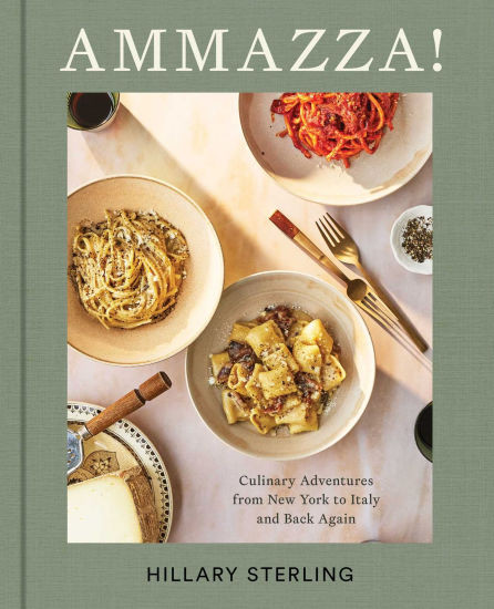 AMMAZZA!: Culinary Adventures from New York to Italy and Back Again (A Cookbook) | Barnes & Noble