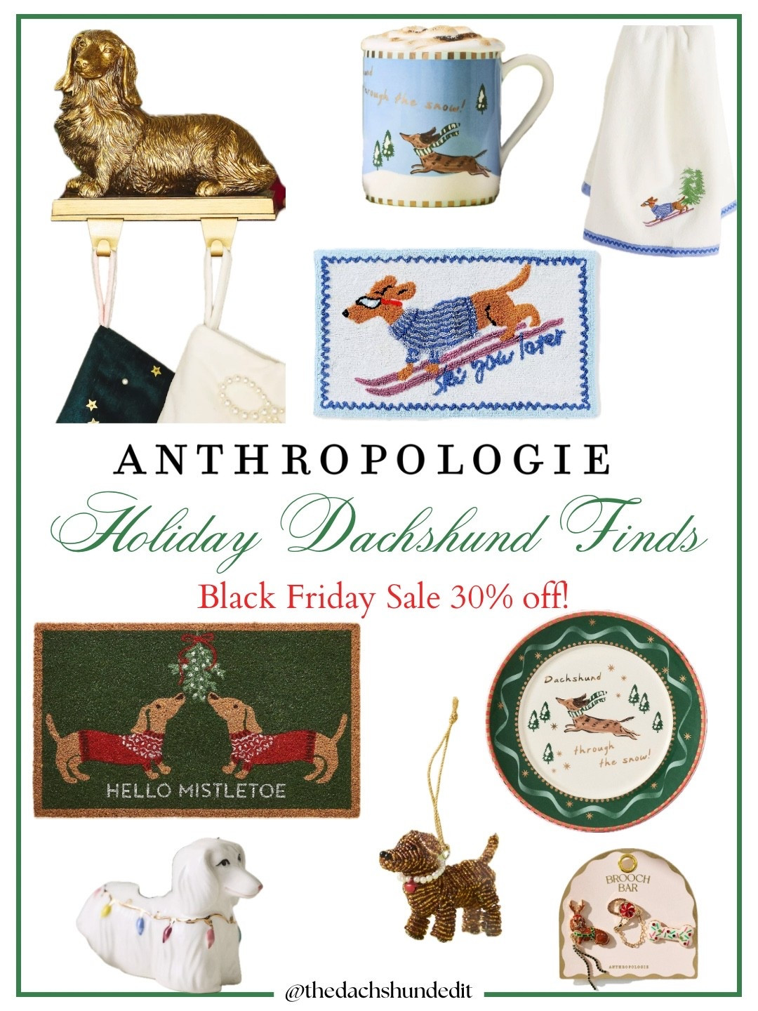 30% off everything! To get the discount, click any of the products below, copy the code, then hit “shop now” for 30% off your entire purchase! If you spend over $200, you’ll get a $50 credit to spend later! Happy shopping!

.

.

.

.

(Dachshund finds, Anthropologie sale, Anthropologie Black Friday sale 2025, Anthropologie dachshund items, dachshund gift guide, dachshund mom, dachshund gifts, gifts for the dachshund lover, doxie finds, Anthro Black Friday sale, Anthropologie discount code, gifts for the dachshund lover, doxie gifts, sausage dog gifts, wiener dog gifts, anthro dachshund finds, Anthropologie dachshund products, Christmas gift guide, dachshund mom gift guide, Christmas dachshund presents, holiday gift guide, Christmas decor, dachshund decor, dachshund fashion, Anthropologie home, Anthropologie finds #dachshund #anthropologie )

#LTKGiftGuide #LTKCyberWeek #LTKHoliday