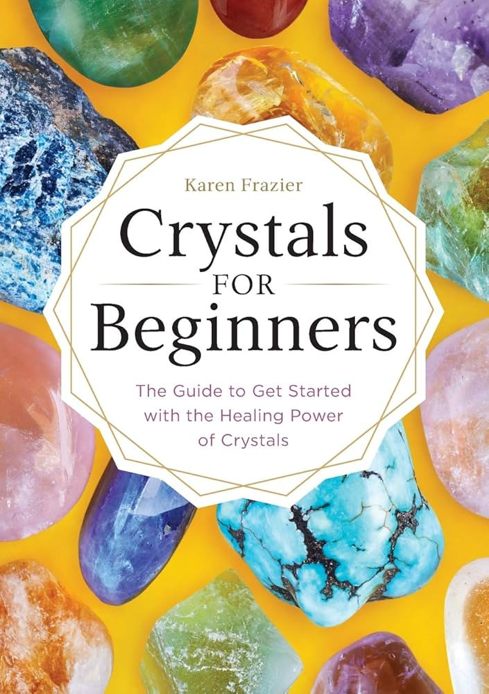 Crystals for Beginners: The Guide to Get Started with the Healing Power of Crystals | Amazon (US)