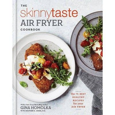 Skinnytaste Air Fryer Cookbook : The 75 Best Healthy Recipes for Your Air Fryer -  (Hardcover) | Target