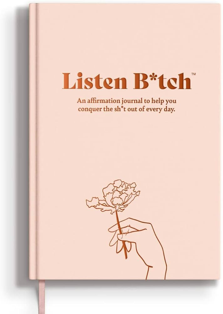 Listen Bitch Affirmation Journal | An Affirmation Journal To Help You Conquer The Sh*t Out of Eve... | Amazon (US)