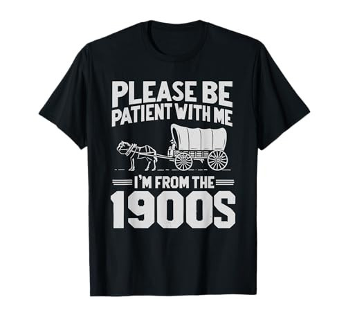 Please Be Patient I'm from The 1900s Funny Over The Hill T-Shirt | Amazon (US)