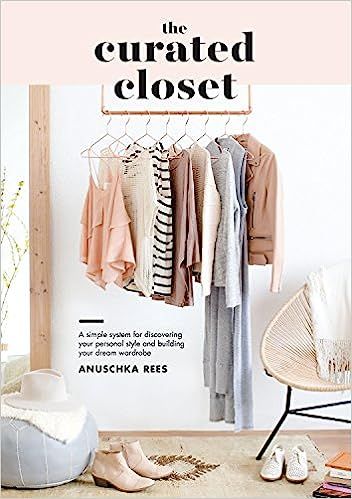 The Curated Closet: A Simple System for Discovering Your Personal Style and Building Your Dream W... | Amazon (US)