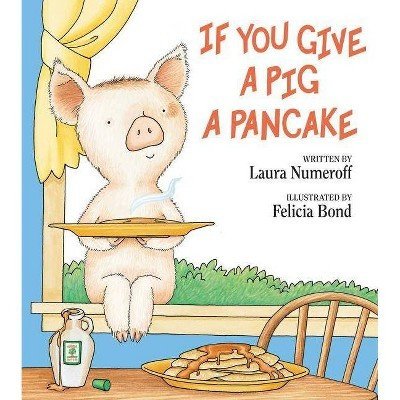 If You Give a Pig a Pancake - (If You Give...) by  Laura Joffe Numeroff (Hardcover) | Target