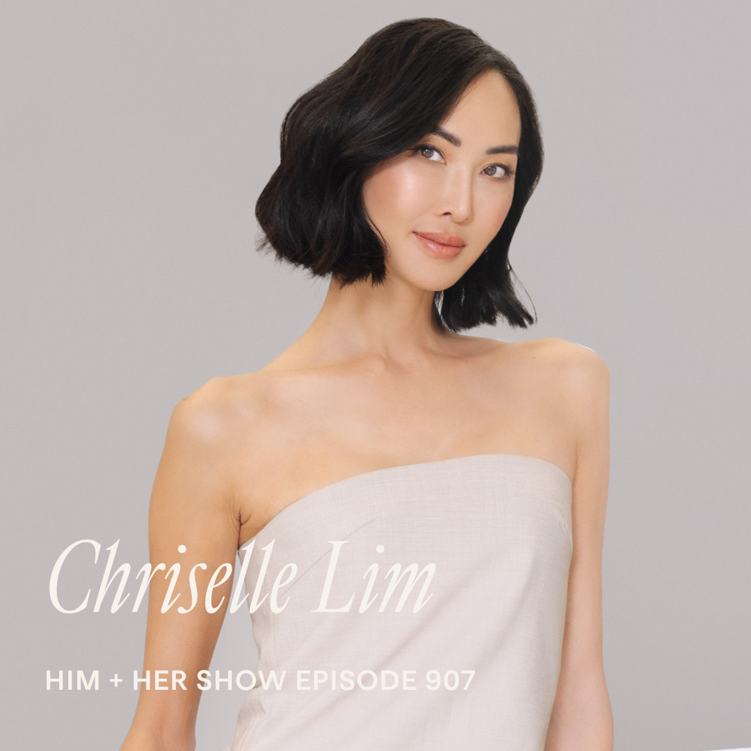 TSC HIM & HER PODCAST | Chriselle Lim On Personal Transformation, Healthy Breakups, Boundaries, & Embracing Change 

 
