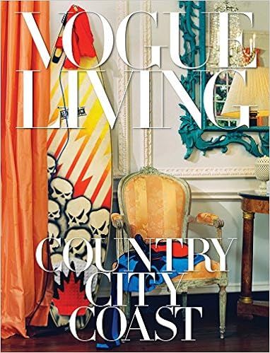 Vogue Living: Country, City, Coast    Hardcover – Illustrated, October 24, 2017 | Amazon (US)