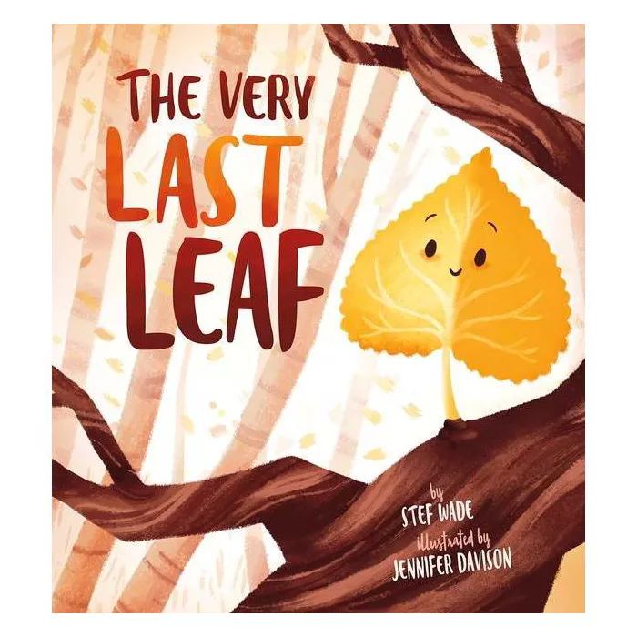 The Very Last Leaf - by  Stef Wade (Hardcover) | Target