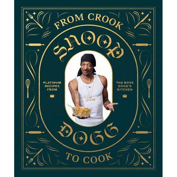 From Crook to Cook: Platinum Recipes from Tha Boss Dogg's Kitchen (Snoop Dogg Cookbook, Celebrity... | Target