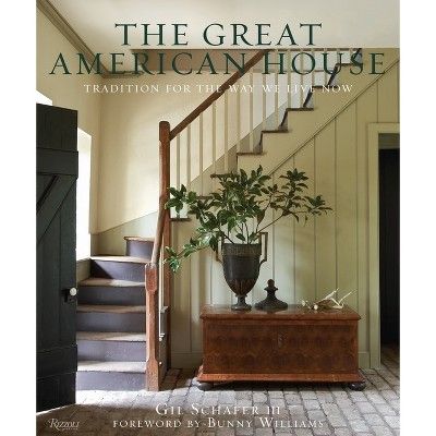 The Great American House - by  Gil Schafer III (Hardcover) | Target