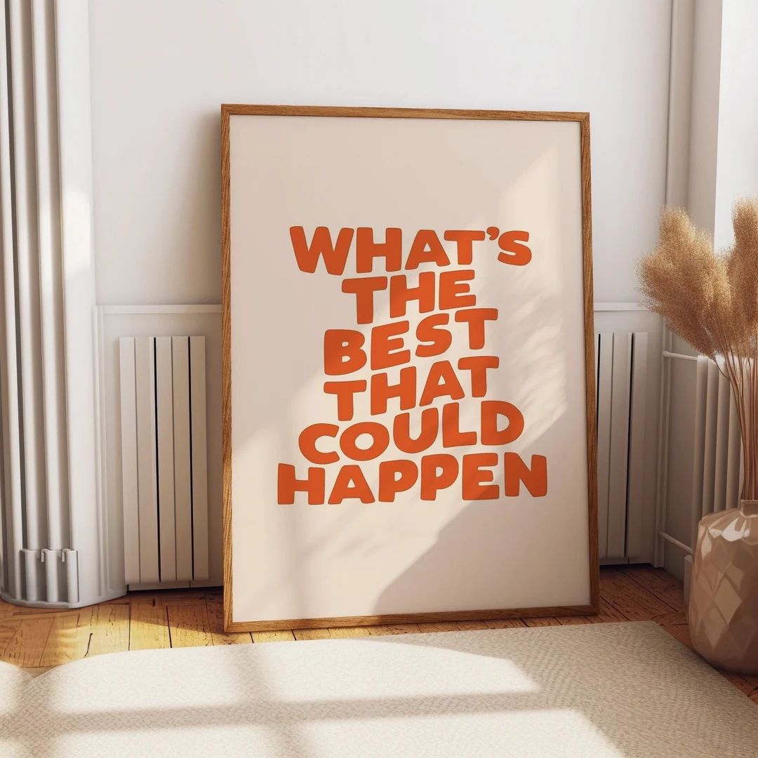 What's the Best That Could Happen Quote Poster, Uplifting Quote Art Print, Orange Aesthetic Wall ... | Etsy (US)