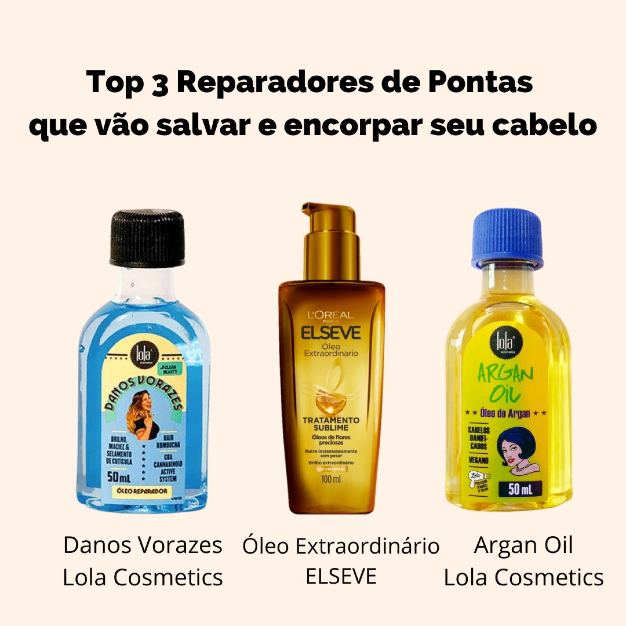 Top 3 óleos reparadores poderosos, que vão nutrir as pontas do seu cabelo, atuando na reconstrução da fibra capilar.

O resultado são cabelos mais fortes e saudáveis, macios e brilhosos.