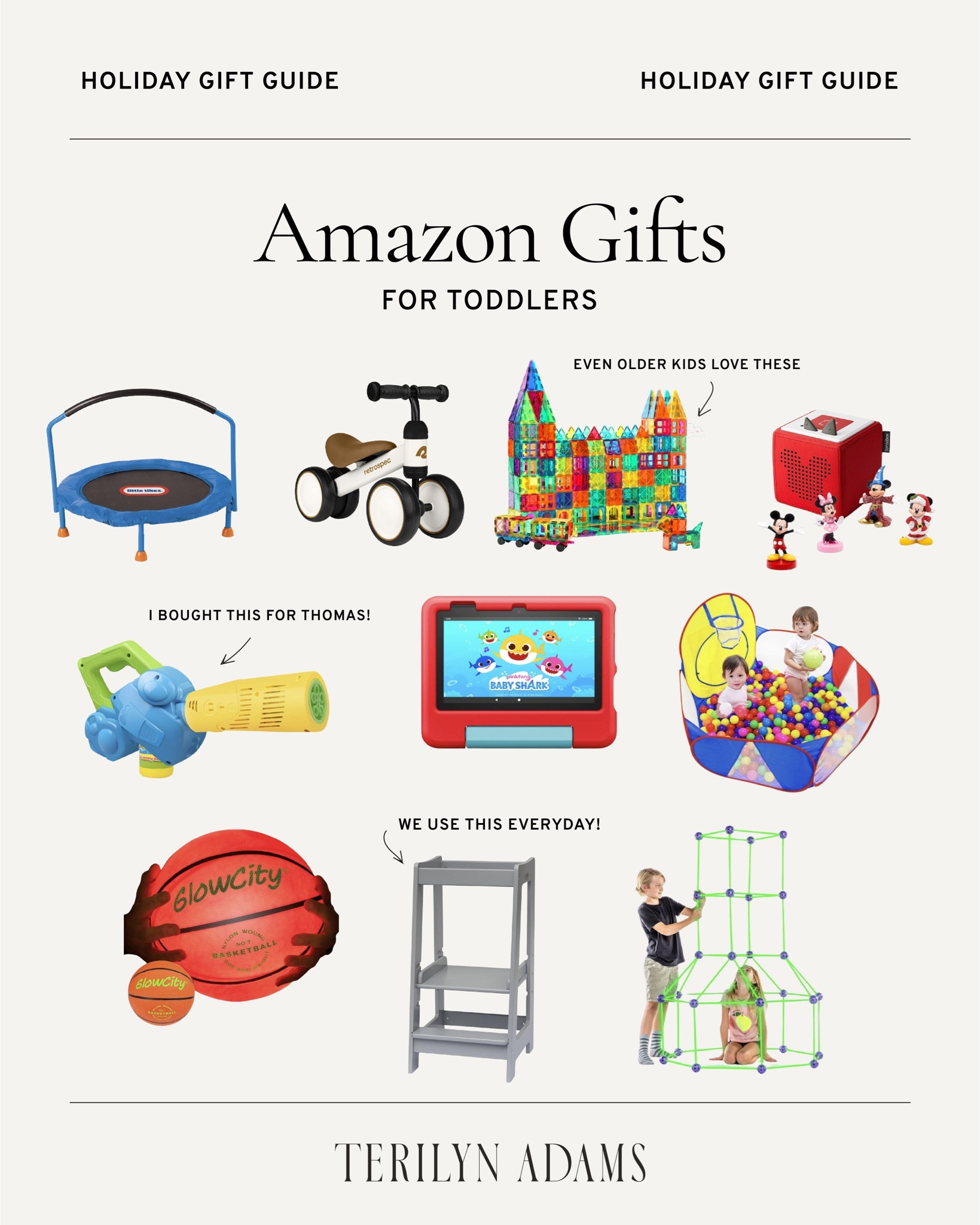 My top 10 picks for toddlers this Christmas. The kitchen tower stool is probably the best bang for your buck since they’ll use it DAILY! We also love the Amazon Fire Tablet so much.  

Thomas loves his mini trampoline, magnetic tiles, bubble leaf blower, ball pit, and light up basketball.

#LTKHoliday #LTKGiftGuide #LTKCyberWeek