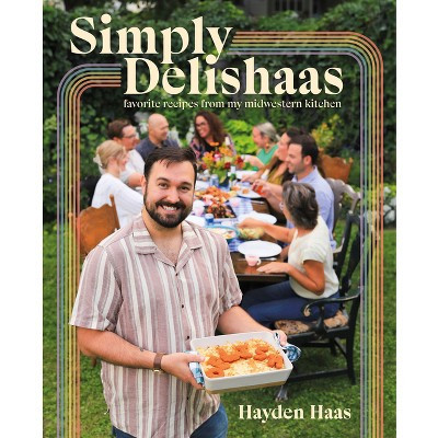 Simply Delishaas - by  Hayden Haas (Hardcover) | Target