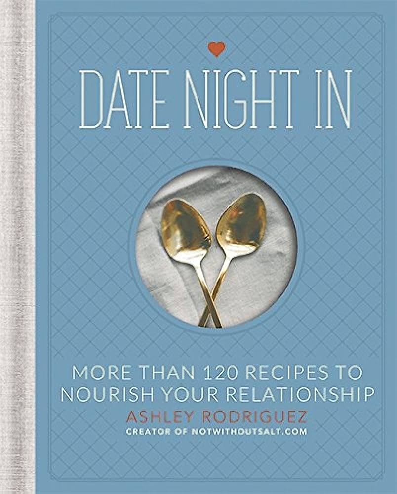 Date Night In: More than 120 Recipes to Nourish Your Relationship | Amazon (US)