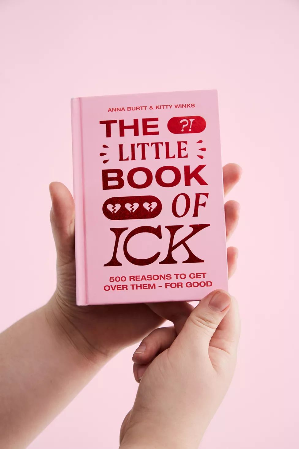 The Little Book Of Ick: 500 Reasons To Get Over Them For Good By Kitty Winks & Anna Burtt | Urban Outfitters (US and RoW)