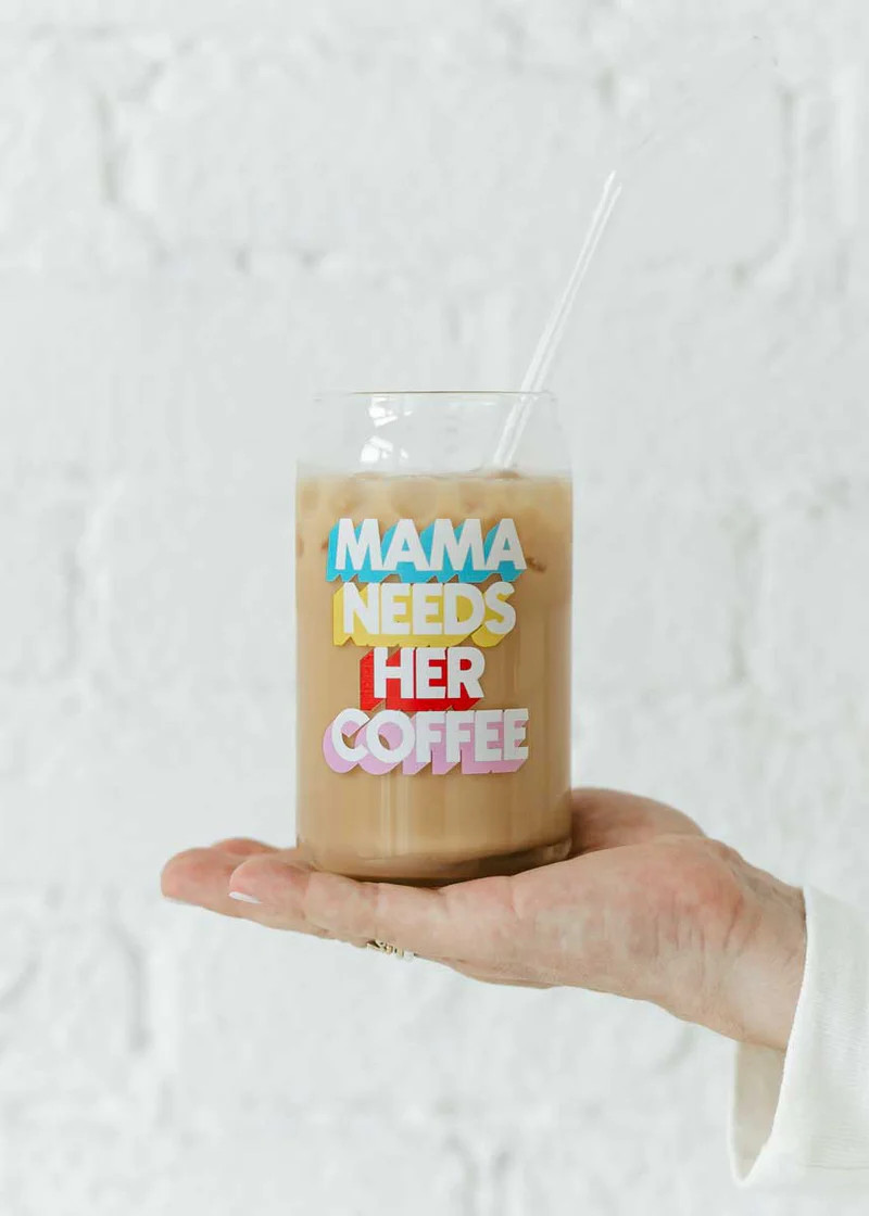 Mama Needs Her Coffee Glass - 16 oz | Alice & Wonder