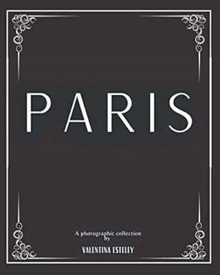 Paris: A Photographic Collection By Valentina Esteley: A Stylish Decorative Coffee Table Book: St... | Amazon (CA)