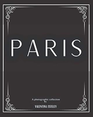 Paris: A Photographic Collection By Valentina Esteley: A Stylish Decorative Coffee Table Book: St... | Amazon (CA)