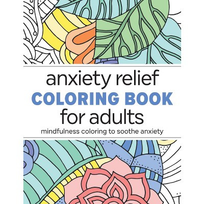 Anxiety Relief Coloring Book for Adults - by  Rockridge Press (Paperback) | Target