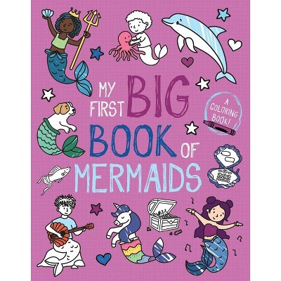 My First Big Book of Mermaids - (My First Big Book of Coloring) by  Little Bee Books (Paperback) | Target