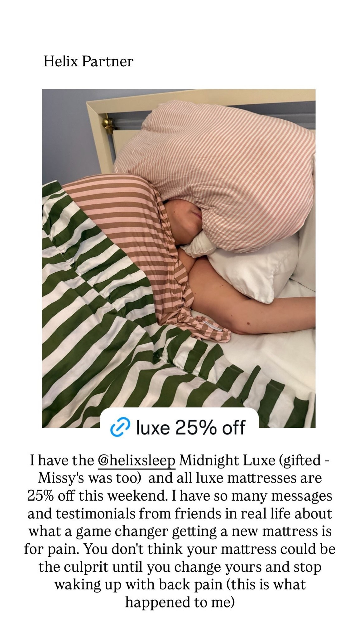 Helix has their July 4th sale going on right now, and our favorite mattresses are 25-30% off! Sarah has the Midnight Luxe (pictured here — 25% off), and Missy has the Midnight Elite (30% off).

We really cannot overstate how incredible the Helix mattresses are. We can attest to what a game-changer they are for relieving back pain, and so many of our friends have said the same. We know mattresses are a major purchase, and we truly wouldn’t recommend one without being genuinely behind the product. They also have a 120-day sleep guarantee!

The best deals are on the Elite collection mattresses (Missy’s is $1,311 off ‼️), but the sale is site-wide! If you’ve been considering a new mattress, we truly believe in this brand, and this sale is a great time to make the investment in your sleep quality.

#LTKSaleAlert #LTKHome