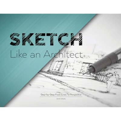 Sketch Like an Architect - by  David Drazil (Paperback) | Target