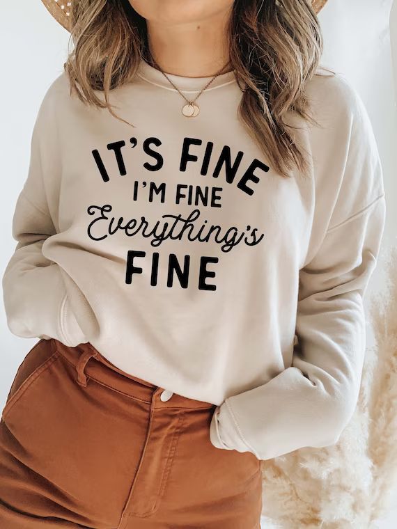 It's Fine I'm Fine Everything is Fine Sweatshirt | Etsy | Etsy (US)