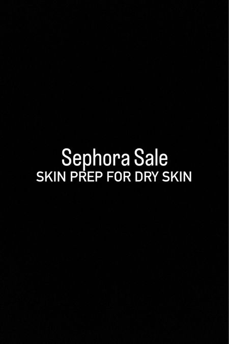 Prep for Dry skin 

#LTKBeautySale #LTKbeauty