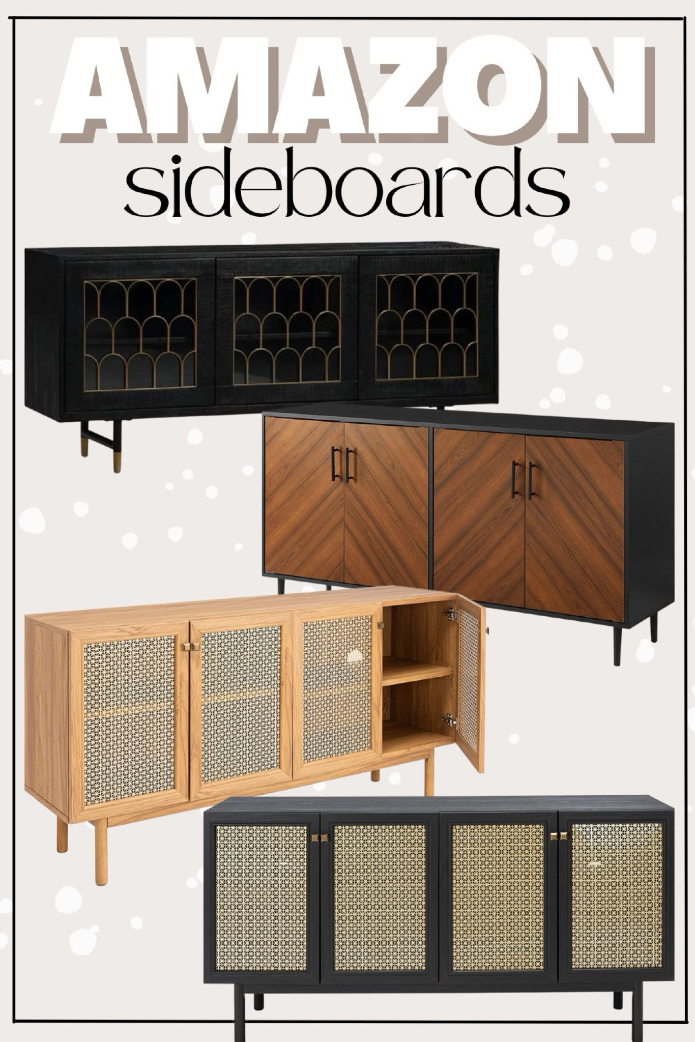 Amazon sideboards and cabinets dresser hallway entryway Amazon home decor sideboard buffet Art Deco mid century modern rattan lattice wood black oak natural white living room kitchen dining room walkway entryway #sideboard #cabinet #home #decor #dining #entryway #amazon
.
.
Candles, Earth Tones, welcome mat, Nursery Ideas, Bathroom Decor, Bedroom Furniture, Living Room Furniture, home office, dining room, amazon home, Pantry Organizers, kitchen storage organizers, throw pillows, table decor, Amazon Deals, nightstands, Walmart Finds, curtains, coffee bar, playroom, pantry organization, Accent chair, Farmhouse decor, sectional sofa, entryway table, console table, coffee table decor, laundry room, shelf decor, Target style, Home decor, Walmart, Amazon Fashion, SheIn, Kitchen decor, Master bedroom, Coffee table, Dresses, Bar stools, Desk, Mirror, Patio Furniture, Dressers, Outdoor furniture, Patio, Bedroom inspiration, Kitchen, outdoor rug, outdoor pillows


#LTKHome #LTKSaleAlert #LTKSeasonal