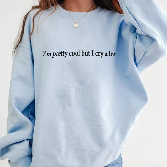 I'm Pretty Cool but I Cry a Lot Shirt Sad Girl Tik Tok | Etsy | Etsy (US)