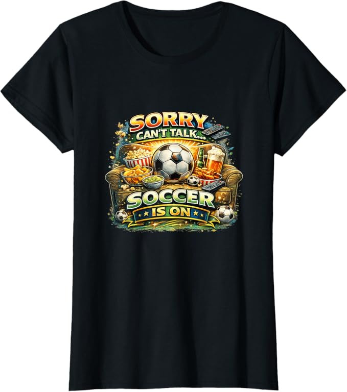Sorry Can’t Talk Soccer is On Funny Fan Game Day T-Shirt | Amazon (US)