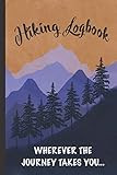 Hiking Logbook: Wherever The Journey Takes You: 6” x 9” Hiker’s Journal , Hiker’s Gifts [Blue Mounta | Amazon (US)