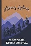 Hiking Logbook: Wherever The Journey Takes You: 6” x 9” Hiker’s Journal , Hiker’s Gifts [Blue Mounta | Amazon (US)