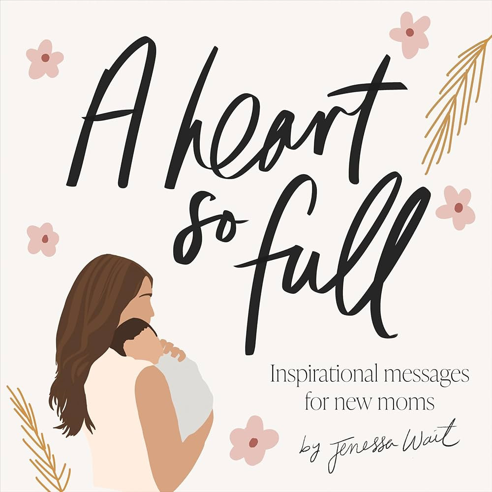 A Heart So Full: Inspirational Messages for New Moms | Amazon (US)