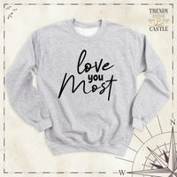 Love You Most Sweatshirt, Valentines Day Long Sleeve Tee, Women Valentine Hoodie, Gift For Shirt, Matching Tee | Etsy (US)