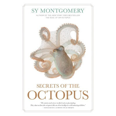 Secrets of the Octopus - by  Sy Montgomery & Warren K Carlyle (Paperback) | Target