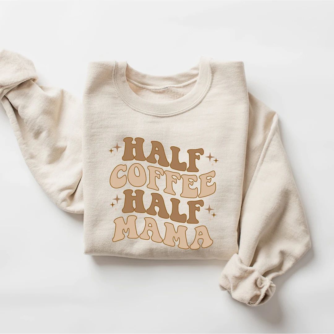 Half Coffee Half Mama Sweatshirt Coffee Lover Mom Sweatshirt - Etsy | Etsy (US)