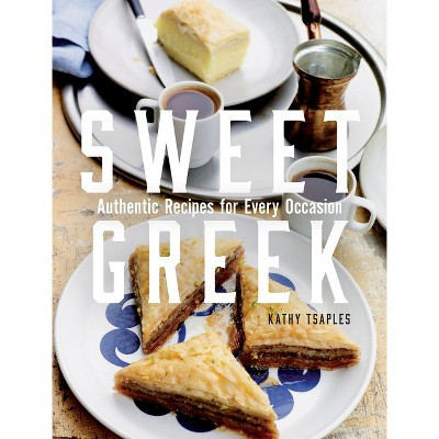 Sweet Greek - by  Kathy Tsaples (Hardcover) | Target