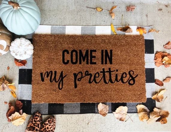 Come in my pretties doormat, funny doormat, witch doormat, Halloween doormat, fall doormat | Etsy (US)