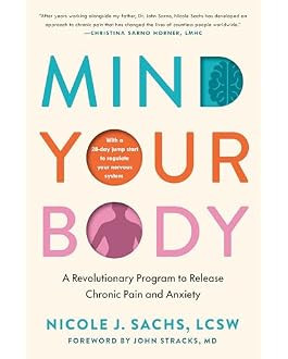 Mind Your Body: A Revolutionary Program to Release Chronic Pain and Anxiety | Amazon (US)