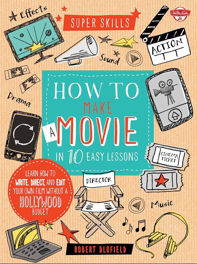 How to Make a Movie in 10 Easy Lessons: Learn how to write, direct, and edit your own film withou... | Amazon (US)