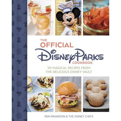The Official Disney Parks Cookbook - (Delicious Disney) by  Pam Brandon (Hardcover) | Target