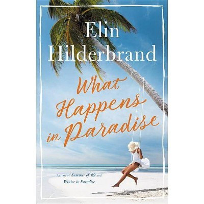 What Happens in Paradise - by  Elin Hilderbrand (Hardcover) | Target