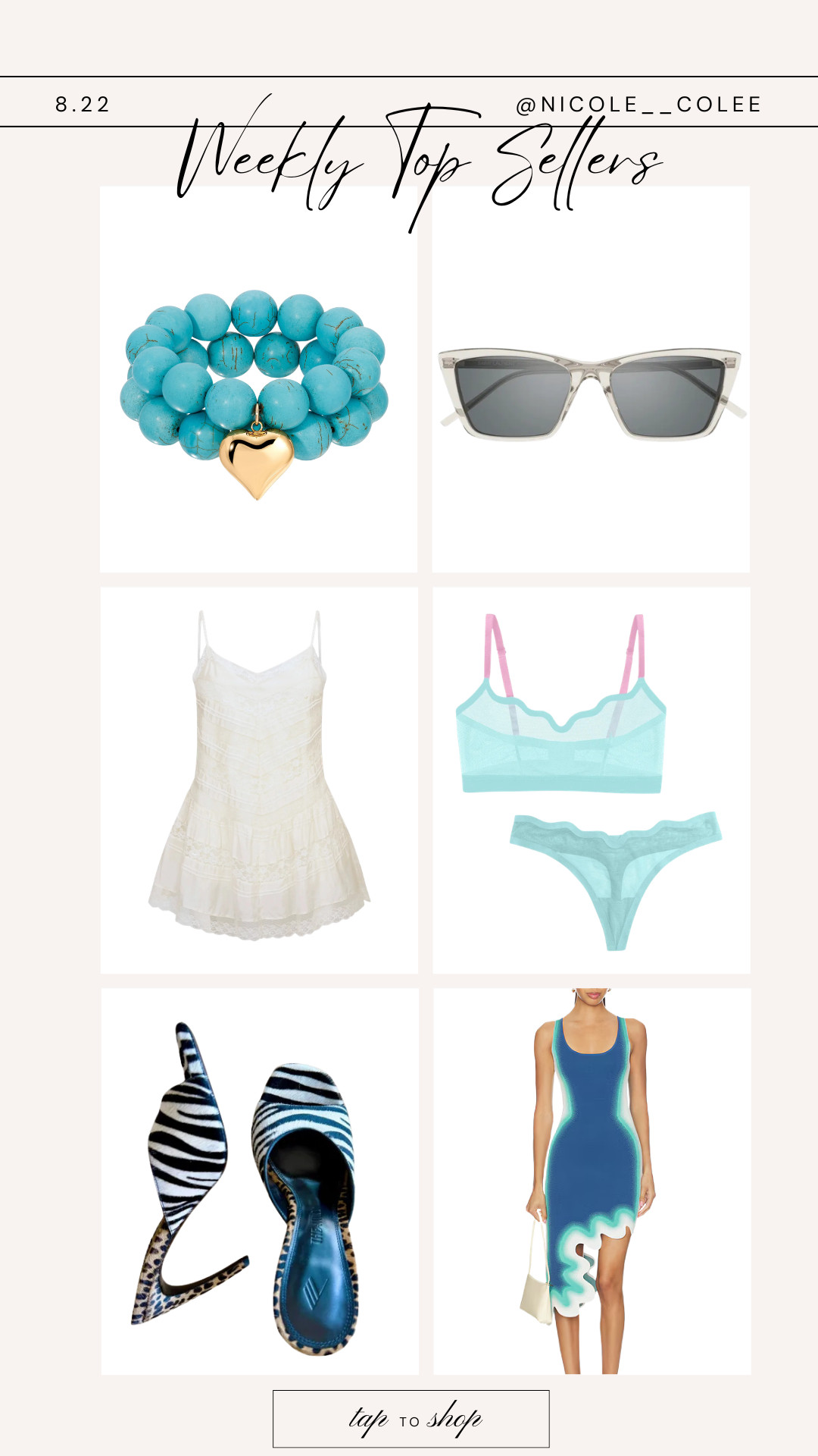 Weekly Top Sellers ✨ and apparently we’re in our turquoise era. 🩵

The pieces you loved most this week — from the prettiest turquoise + gold bracelet stack and cool-girl sunnies to the little white dress, barely-there lingerie, statement zebra heels and that blue dress that deserves a moment of its own.

Basically: a little beachy, a little bougie and just enough wild card energy. Exactly how I like it. 😉

Tap the image to shop your favorites — everything is linked right here in my LTK. 🤍

#LTKStyleTip #LTKFashion #WeeklyTopSellers #SummerStyle #NicoleColee 

 #LTKdayinmylife #LTKgrwm #LTKootd