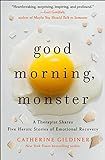 Good Morning, Monster: A Therapist Shares Five Heroic Stories of Emotional Recovery | Amazon (US)