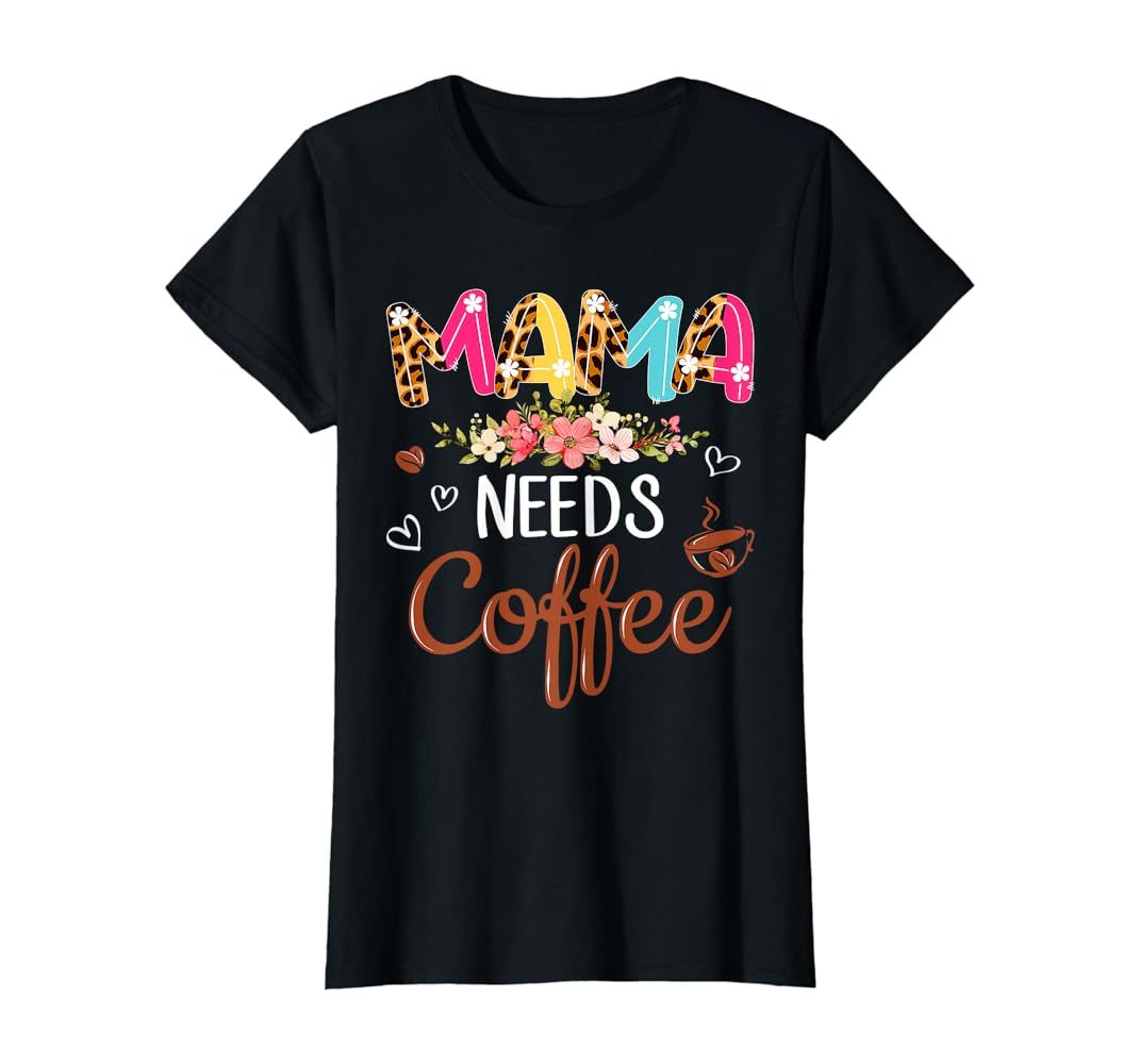 Mama Needs Coffee Lover For Mom Caffeine Tee Weekend T-Shirt | Amazon (US)