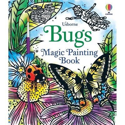 Bugs Magic Painting Book - (Magic Painting Books) by  Abigail Wheatley (Paperback) | Target