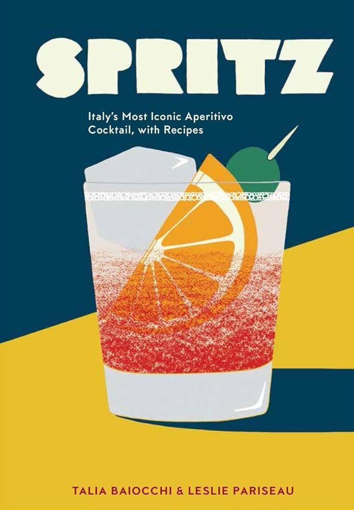 Spritz: Italy's Most Iconic Aperitivo Cocktail, with Recipes | Amazon (US)